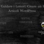 Il Segreto per Guidare i Lettori: Creare un Indice nei Tuoi Articoli WordPress